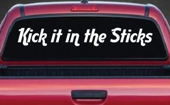 Kick it in the Sticks Country Car or Truck Window Decal Sticker
