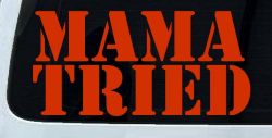 Mama Tried Country Car or Truck Window Decal Sticker (Orange Red)