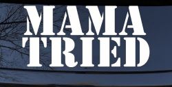 Mama Tried Country Car or Truck Window Decal Sticker