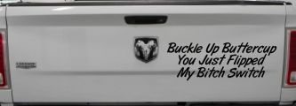 Buckle Up Buttercup You Just Flipped My Bitch Switch Funny Car or Truck Window Vinyl Decal Sticker (Black)