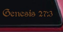 Genesis 27:3 Christian Car or Truck Window Decal Sticker (Copper)