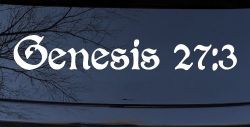 Genesis 27:3 Christian Car or Truck Window Decal Sticker