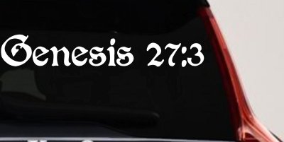 Genesis 27:3 Christian Car or Truck Window Vinyl Decal Sticker