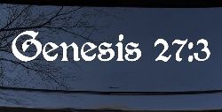Genesis 27:3 Christian Car or Truck Window Decal Sticker