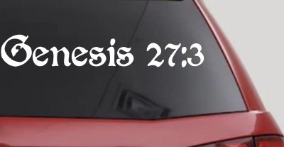 Genesis 27:3 Christian Car or Truck Window Vinyl Decal Sticker