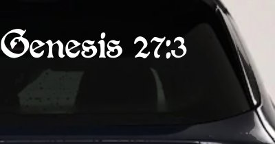 Genesis 27:3 Christian Car or Truck Window Vinyl Decal Sticker