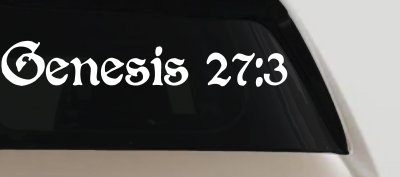 Genesis 27:3 Christian Car or Truck Window Vinyl Decal Sticker