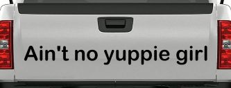 Ain't no yuppie girl Car or Truck Window Vinyl Decal Sticker (Black)