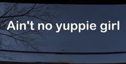 Ain't no yuppie girl Car or Truck Window Decal Sticker