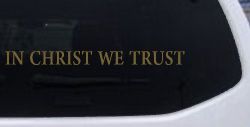 In Christ We Trust Christian Car or Truck Window Decal Sticker (Gold)