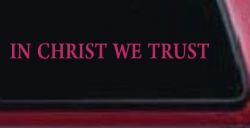 In Christ We Trust Christian Car or Truck Window Decal Sticker (Hot Pink)