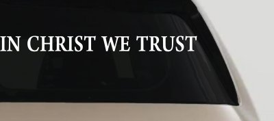 In Christ We Trust Christian Car or Truck Window Vinyl Decal Sticker