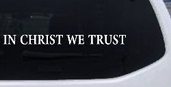 In Christ We Trust Christian Car or Truck Window Decal Sticker