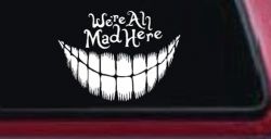 We're All Mad Here Cheshire Cat Wonderland Car or Truck Window Decal Sticker
