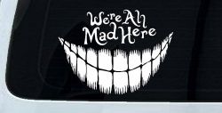 We're All Mad Here Cheshire Cat Wonderland Car or Truck Window Decal Sticker