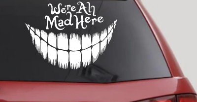 We're All Mad Here Cheshire Cat Wonderland Car or Truck Window Vinyl Decal Sticker