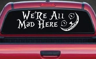 We're All Mad Here Cheshire Cat Wonderland Car or Truck Window Decal Sticker