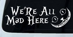 We're All Mad Here Cheshire Cat Wonderland Car or Truck Window Decal Sticker