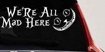 We're All Mad Here Cheshire Cat Wonderland Car or Truck Window Vinyl Decal Sticker