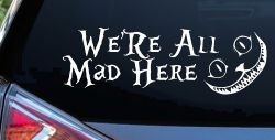 We're All Mad Here Cheshire Cat Wonderland Car or Truck Window Decal Sticker