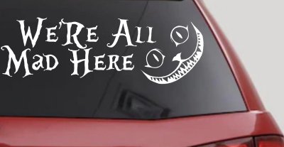 We're All Mad Here Cheshire Cat Wonderland Car or Truck Window Vinyl Decal Sticker