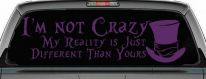 I'm Not Crazy My Reality is Just Different Than Yours Mad Hatter Wonderland Car or Truck Window Vinyl Decal Sticker (Violet)