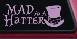 Mad as A Hatter Mad Hatter Alice Wonderland Car or Truck Window Vinyl Decal Sticker (Lilac)