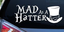 Mad as A Hatter Mad Hatter Alice Wonderland Car or Truck Window Decal Sticker