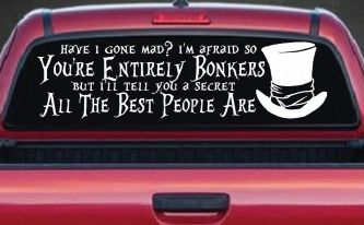 You're Entirely Bonkers Best People Are Mad Hatter Alice Wonderland Car or Truck Window Decal Sticker