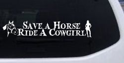 Save a Horse Ride a Cowgirl Western Rodeo Farm Ranch Car or Truck Window Decal Sticker