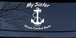 My Sister Wears Combat Boots Navy Military Car or Truck Window Decal Sticker