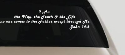 no one comes to the Father except through Me  John 14:6 Christian Car or Truck Window Vinyl Decal Sticker