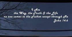 no one comes to the Father except through Me  John 14:6 Christian Car or Truck Window Decal Sticker