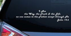 no one comes to the Father except through Me  John 14:6 Christian Car or Truck Window Decal Sticker