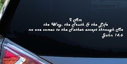 no one comes to the Father except through Me  John 14:6 Christian Car or Truck Window Decal Sticker