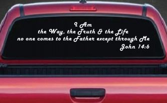 no one comes to the Father except through Me  John 14:6 Christian Car or Truck Window Decal Sticker