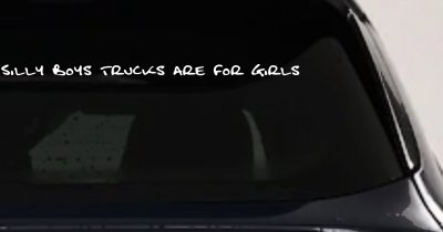 Silly Boys Trucks are for Girls Car or Truck Window Vinyl Decal Sticker