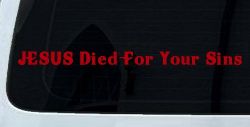 JESUS Died For Your Sins Christian Car or Truck Window Decal Sticker (Red)