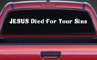 JESUS Died For Your Sins Christian Car or Truck Window Decal Sticker