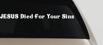 JESUS Died For Your Sins Christian Car or Truck Window Vinyl Decal Sticker