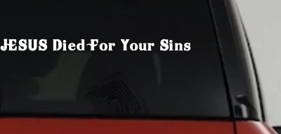 JESUS Died For Your Sins Christian Car or Truck Window Vinyl Decal Sticker