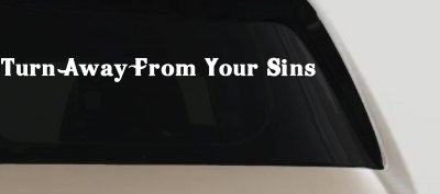 Turn Away From Your Sins Christian Car or Truck Window Vinyl Decal Sticker