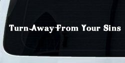 Turn Away From Your Sins Christian Car or Truck Window Decal Sticker