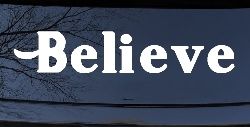 Believe Christian Car or Truck Window Decal Sticker