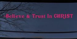 Believe & Trust In CHRIST Christian Car or Truck Window Decal Sticker (Hot Pink)
