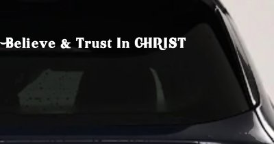 Believe & Trust In CHRIST Christian Car or Truck Window Vinyl Decal Sticker