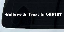 Believe & Trust In CHRIST Christian Car or Truck Window Decal Sticker