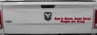 God is Great Jesus Saves People are Crazy Christian Car or Truck Window Vinyl Decal Sticker (Burgundy)