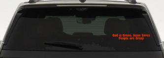 God is Great Jesus Saves People are Crazy Christian Car or Truck Window Decal Sticker (Orange Red)