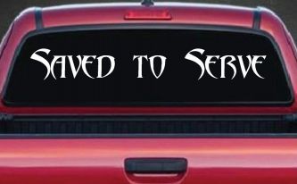 Saved to Serve Christian Car or Truck Window Decal Sticker